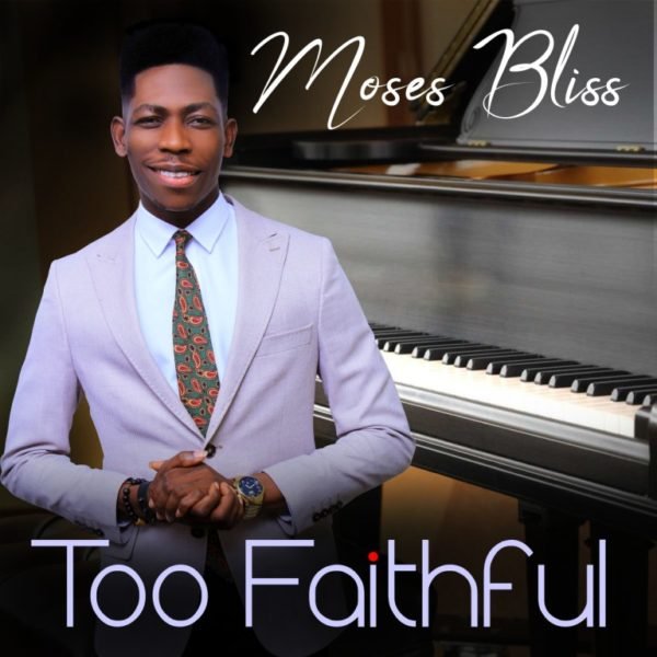 Moses-Bliss-Too-Faithful